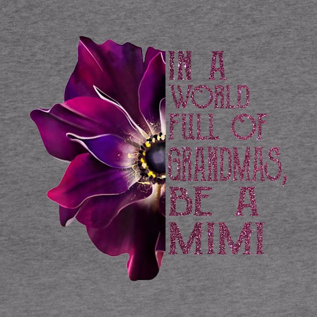 Womens In A World Full Of Grandmas Be A Mimi Purple Anemone Flower by BestFamilyTee